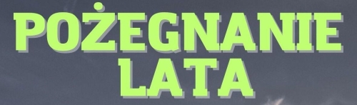 Zaproszenie na POŻEGNANIE LATA