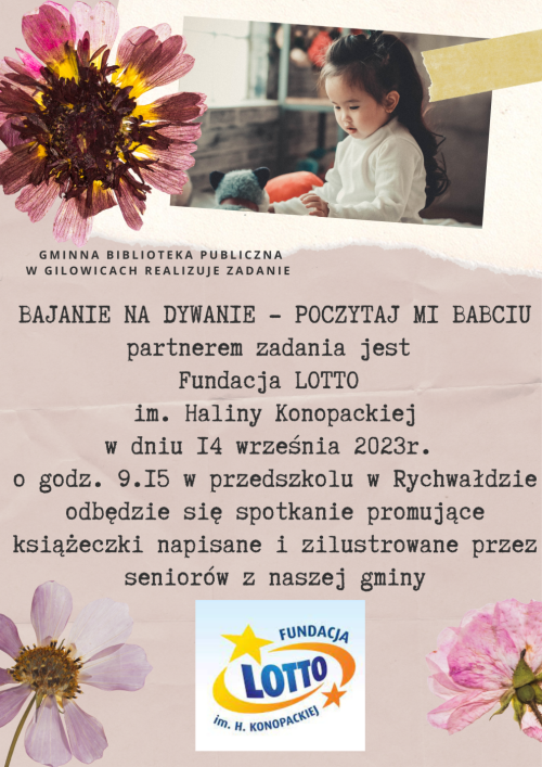 Gminna Biblioteka Publiczna w Gilowicach realizuje zadanie             w partnerstwie z Fundacją Lotto im. Haliny Konopackiej. Seniorzy z naszej gminy napisali i zilustrowali 2 książeczki dla dzieci. 