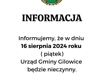 INFORMACJA - 16.08.2024 r. - UG Gilowice będzie nieczynny - zdjęcie1