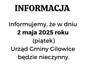 INFORMACJA - 2 maja 2025 r. Urząd Gminy Gilowice będzie nieczynny. - zdjęcie2